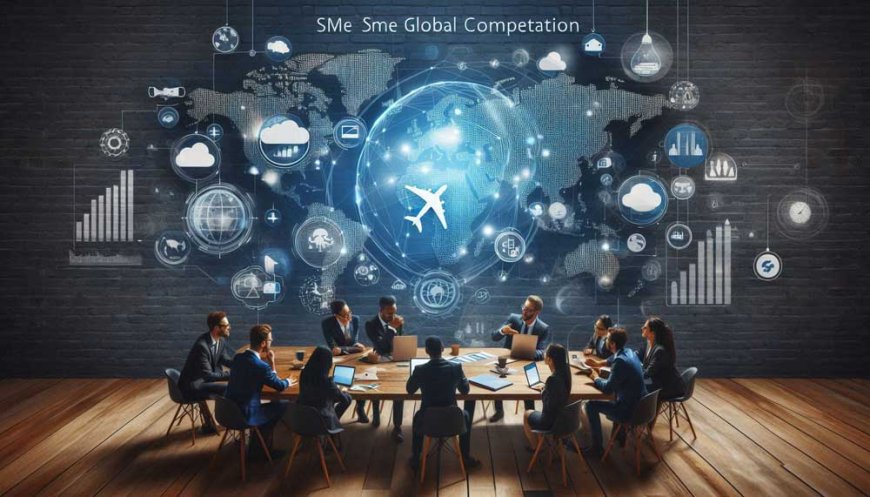 How can small and medium-sized enterprises (SMEs) compete globally without large budgets?